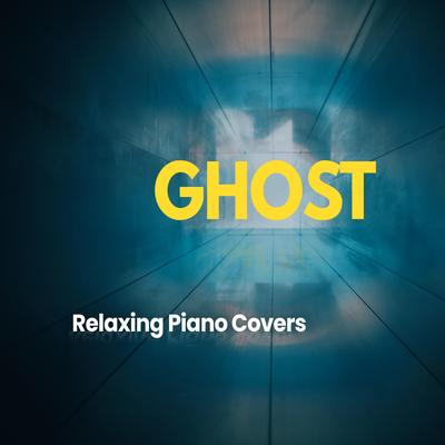 Ghost (Piano Version) By Relaxing Piano Covers's cover