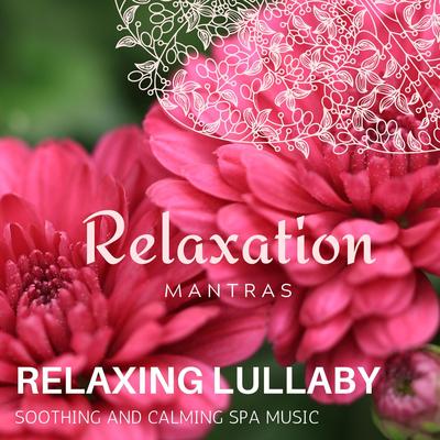 Relaxing Lullaby - Soothing and Calming Spa Music's cover