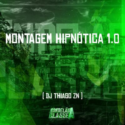 Montagem Hipnótica 1.0 By DJ THIAGO ZN's cover