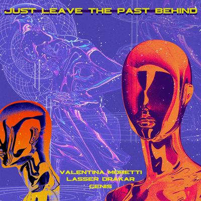 Just Leave The Past Behind (Human Version) By Genis, Valentina Moretti, Lasser Drakar's cover