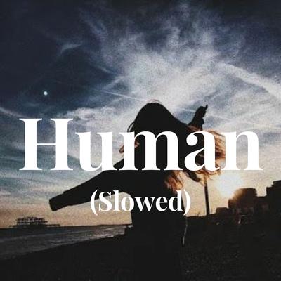 Human (Slowed)'s cover