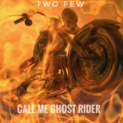 Call Me Ghost Rider By TWO-FEW's cover