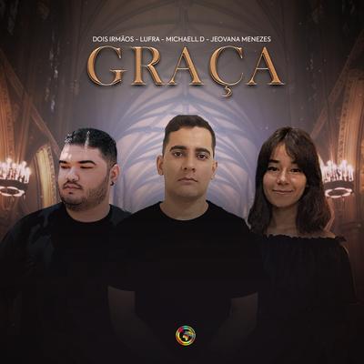 Graça By Dois Irmãos, Lufra, Michaell D, Jeovana Menezes's cover