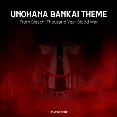 Unohana Bankai Theme (From "Bleach: Thousand Year Blood War") By Dude's Cover's cover