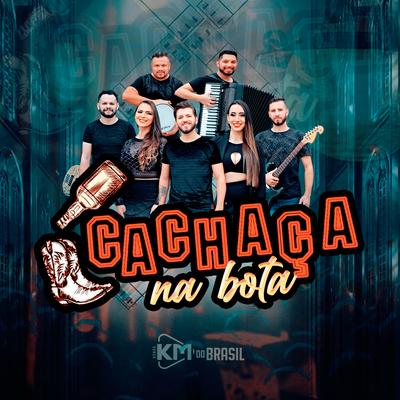 Cachaça na Bota By Banda Km Do brasil's cover