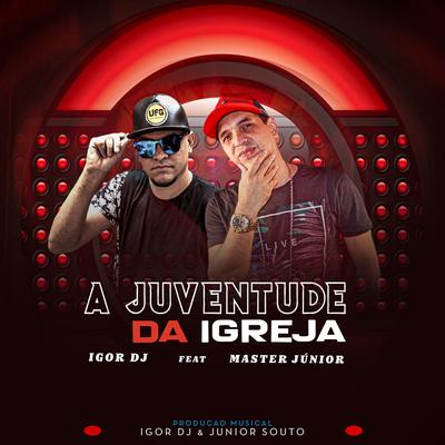 A Juventude da Igreja By Igor Dj, Master Júnior's cover