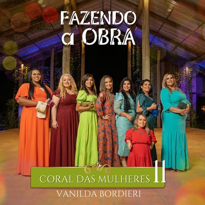 Fazendo a Obra: Coral das Mulheres 11 By Vanilda Bordieri's cover