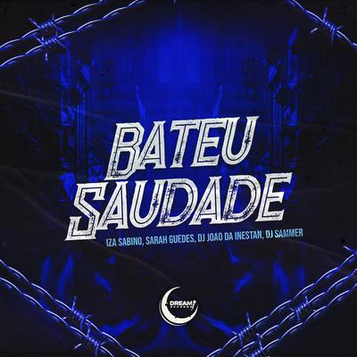 Bateu Saudade By DJ JOAO DA INESTAN, Iza Sabino, Sarah Guedes, Dj Sammer's cover