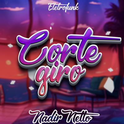 Corte Giro (ELETROFUNK) By Nadir Netto, abelvolks's cover