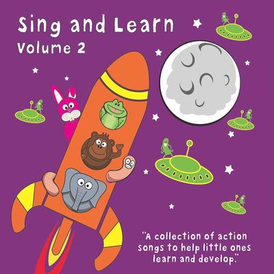 Sing and Learn, Vol. 2 - A Collection of Action Songs to Help Little Ones Learn and Develop's cover