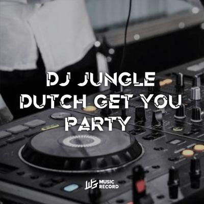 JUNGLE DUTCH GET YOUR PARTY By MAIL ALEKTRA's cover