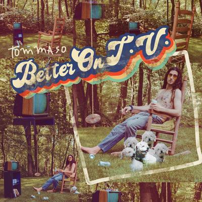 Better on T.V. By Tommaso's cover