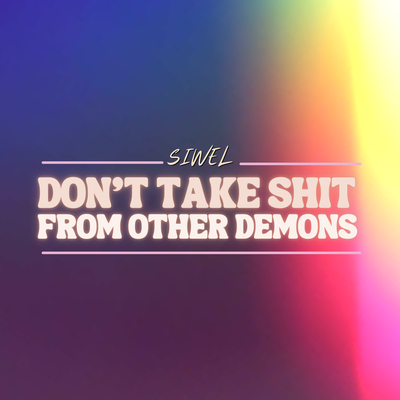 Don't Take Shit From Other Demons By SIWEL's cover