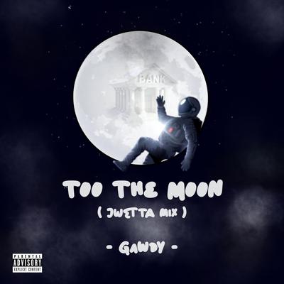 Too the Moon (Jwetta Remix)'s cover