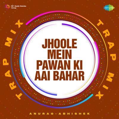 Jhoole Mein Pawan Ki Aai Bahar - Trap Mix's cover