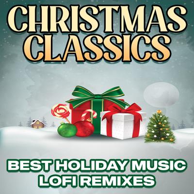 Christmas Classics: Best Holiday Music (Lo-Fi Remixes)'s cover