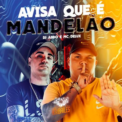 Avisa Que É Mandelão By Mc Delux, DJ ABDO's cover
