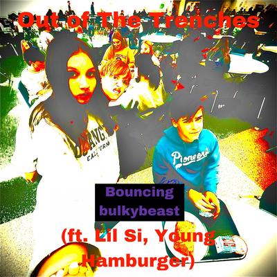 Out of The Trenches (feat. Lil Si, Young Hamburger)'s cover