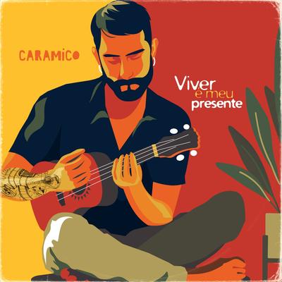 Viver É Meu Presente By Caramico's cover