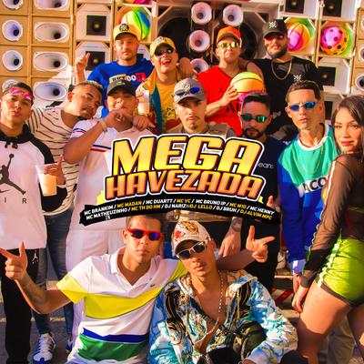 Mega Havezada By MC Brankim, MC Madan, Mc Duartt, MC VC, Mc Bruno IP, MC M10, Mc Henny, Mc Matheuzinho ZN, Mc Th Do Hm, Dj Nariz 22, Dj Lello, Dj Bruh, DJ Alvim MPC's cover