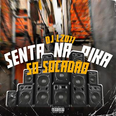 Senta na Pika Vs Só Socadão (feat. MC Thaizinha) (feat. MC Thaizinha) By DJ LZ 011, MC Thaizinha's cover