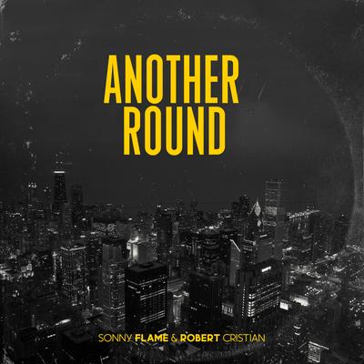 Another Round By Sonny Flame, Robert Cristian's cover