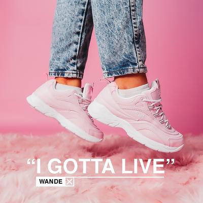 I Gotta Live By Wande's cover