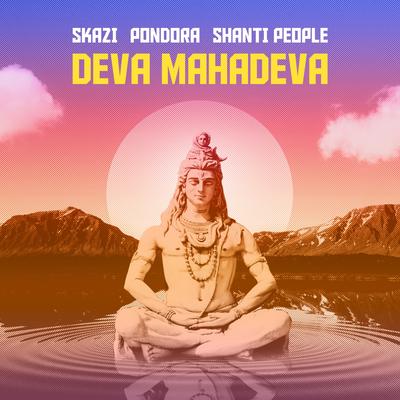 Deva Mahadeva By Pondora, Skazi, Shanti People's cover