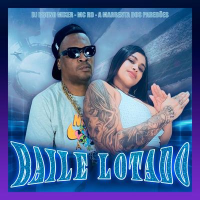 Baile Lotado By Dj Bruno Mixer, Mc RD, A Marrenta dos Paredões's cover