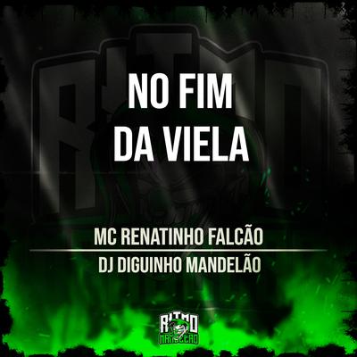 No Fim da Viela By MC Renatinho Falcão, DJ Diguinho Mandelão's cover