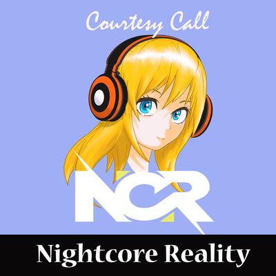 Courtesy Call By Nightcore Reality's cover