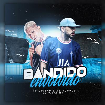 Envolvido By Mc Guizão, Dj vitin mv, MC Torugo's cover