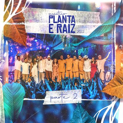 Acústico Planta e Raiz 2022, Pt. 2 (Ao Vivo)'s cover