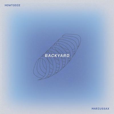 backyard By Howtodie, mariussax's cover