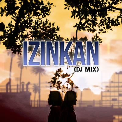 Izinkan (DJ Mix) By Thomas Arya, Fany Zee, DJ Omping's cover