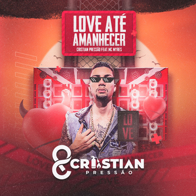 Love Até Amanhecer By CRISTIAN PRESSÃO, MC Myres's cover