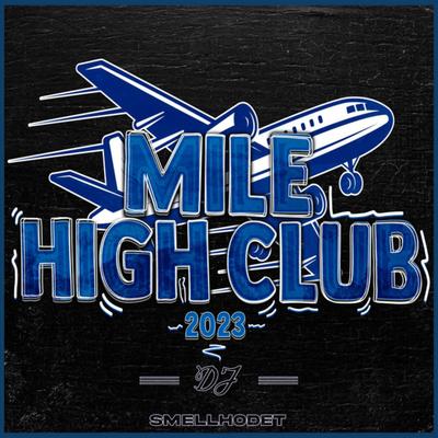 Mile High Club 2023 By Dj Smellhodet's cover