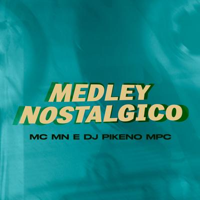 Medley Nostalgico By MC MN, Dj Pikeno Mpc's cover