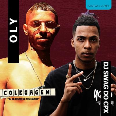 Colegagem (Eu Já Sentei pro Teu Marido) By DJ Swag do Complexo, Oly's cover