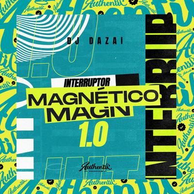 Interruptor Magnético 1.0 By DJ DAZAI's cover