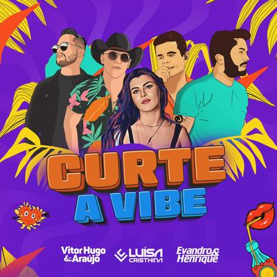 Curte A Vibe By Evandro & Henrique, Luísa Cristhina, Vitor Hugo e Araújo's cover