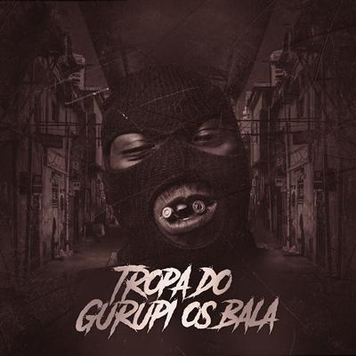 Tropa do Gurupi os Bala By U-Timato's cover