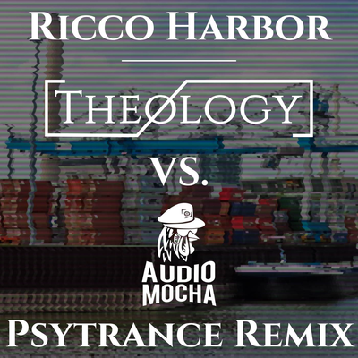 Ricco Harbor (Theology vs. Audio Mocha PsyTrance Remix) By Theølogy's cover