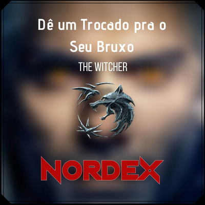 Dê Um Trocado Pra O Seu Bruxo (From "The Witcher") By Nordex's cover