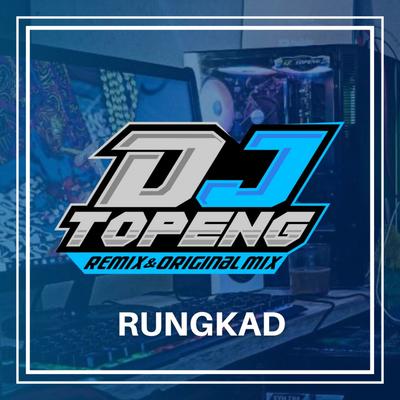Rungkad By DJ Topeng's cover