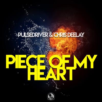 Piece Of My Heart By Pulsedriver, Chris Deelay's cover
