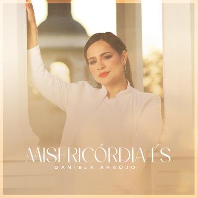 Misericórdia És By Daniela Araújo's cover