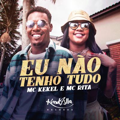 Eu Não Tenho Tudo By MC Rita, MC Kekel's cover