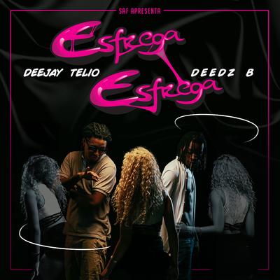 Esfrega Esfrega By Deejay Telio, Deedz B's cover
