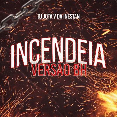 Incendeia Versao BH By dj jota v da inestan's cover